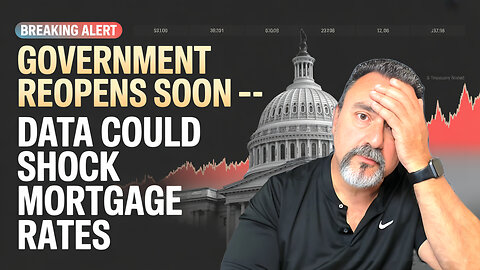 Government Reopens Soon — Will Hidden Data Send Mortgage Rates Surging?