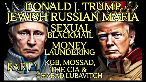 Donald J.Trump Tied to Jewish Mafia Sexual Blackmail, Money Laundering, KGB, Mossad & Globalist NWO