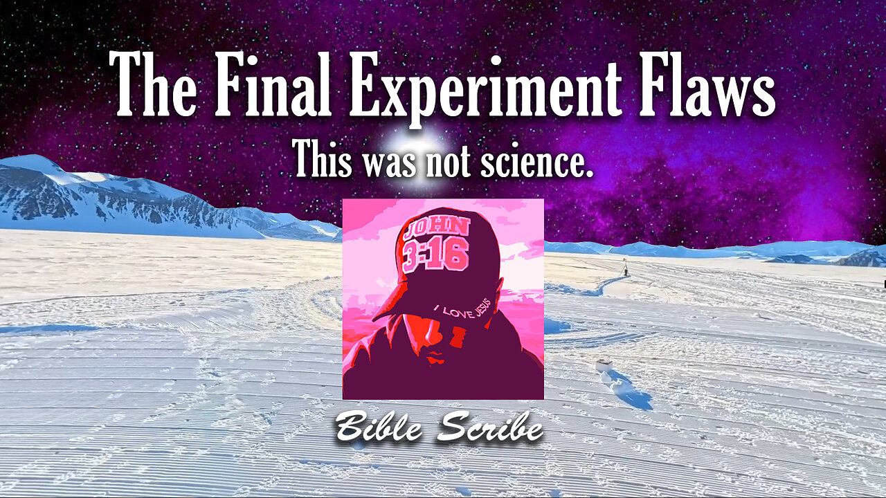 The Final Experiment Flaws, This is Not Science.