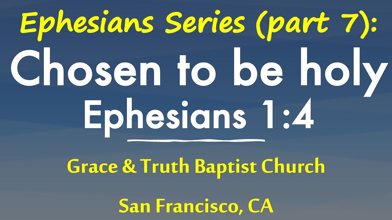 Ephesians 1:4: Chosen to be holy and without blame before God the Father in love: Ephesians series 7
