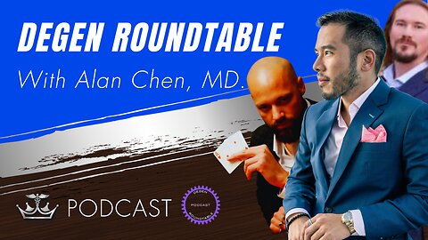 Dr. Alan Chen on @degenroundtable podcast