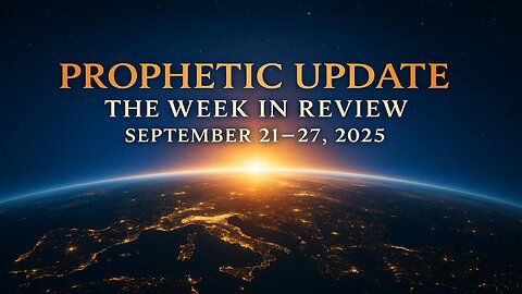 Prophetic Update September 21 - 27