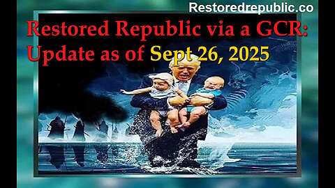 Restored Republic via a GCR: Update as of September 26, 2025 