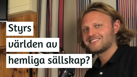Styrs världen av hemliga sällskap? | Gustaf Rydelius | #152