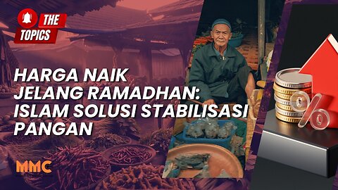 Harga Naik Jelang Ramadhan: Islam Solusi Stabilisasi Pangan | The Topics