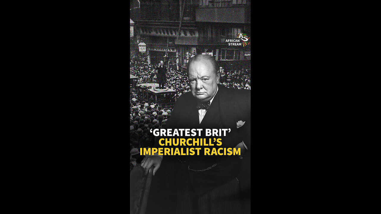 ‘GREATEST BRIT’ CHURCHILL’S IMPERIALIST RACISM