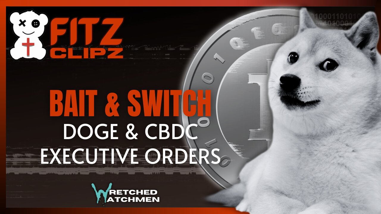 Bait & Switch: DOGE & CBDC Executive Orders
