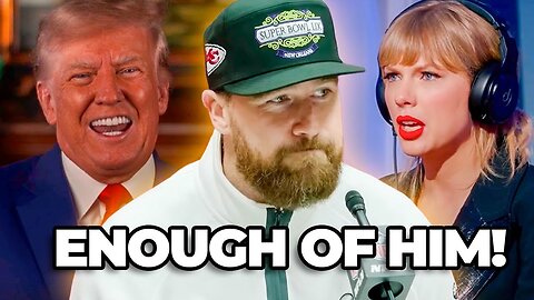 Taylor Swift Fans OUTRAGED by Travis Kelce’s Trump Statement