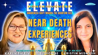 Near Death Experiences - on ELEVATE The Awareness Shift