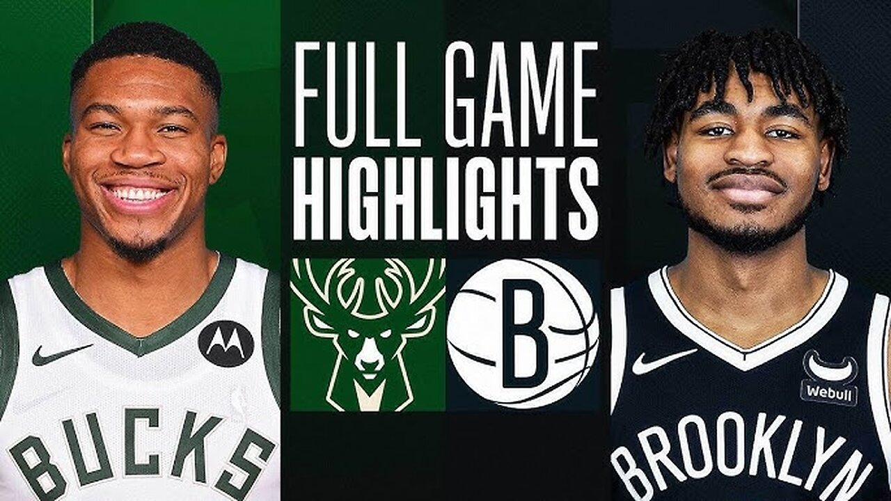 Milwaukee Bucks VS Brooklyn Nets game highlights