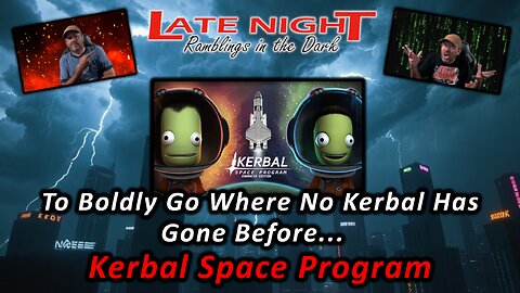 To Boldly Go Where No Kerbal Has Gone Before... Kerbal Space Program
