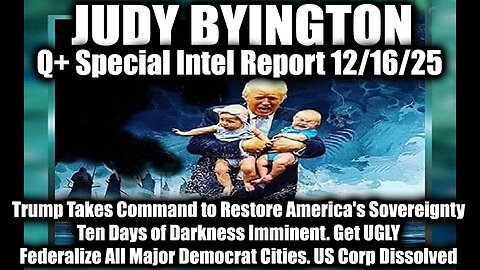 Judy Byington: Special Intel Report 12/16/25