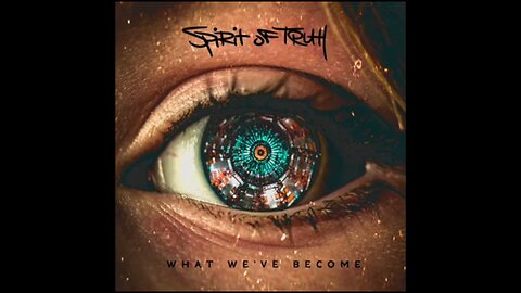 Spirit of Truth - What We've Become (Full Album 2019)