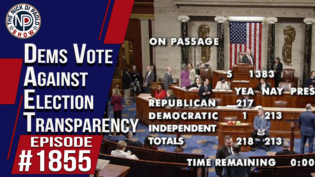 Dems Vote Against Election Transparency | The Nick Di Paolo Show #1855