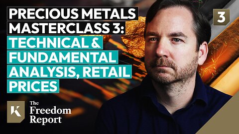 Precious Metals Masterclass 3: Technical & Fundamental Analysis, Retail Prices - The Freedom Report