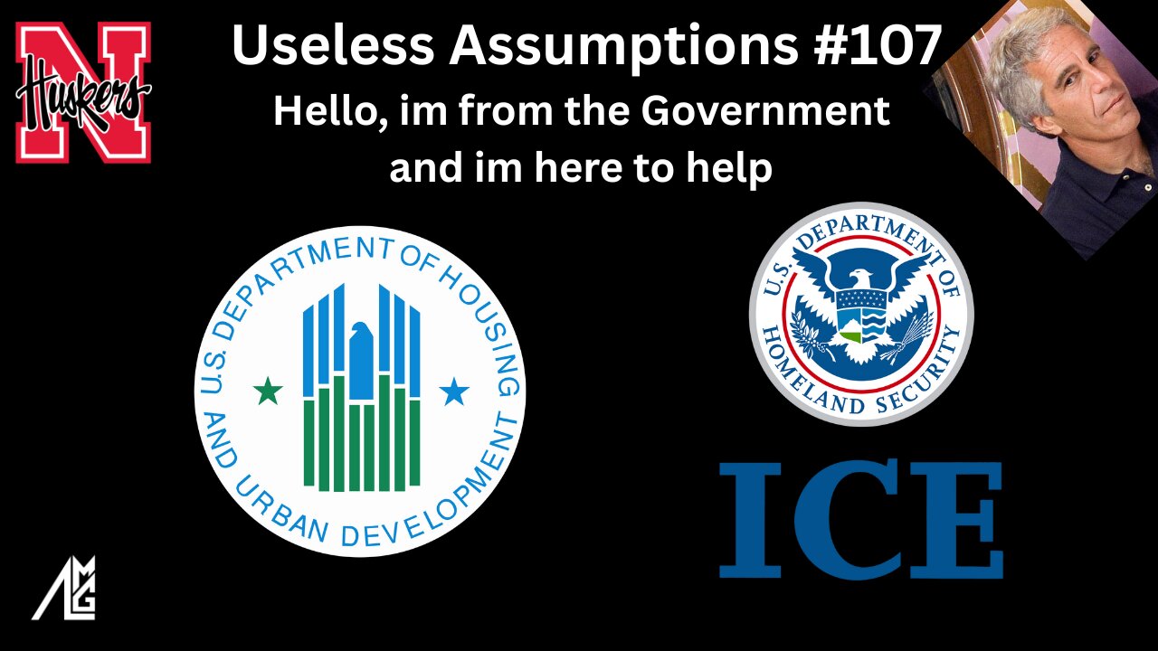 Useless Assumptions #107 Hello, Im from the Government and im here to help