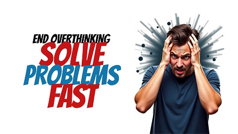 How to Solve Any Problem Without Overthinking (3 Simple Steps)