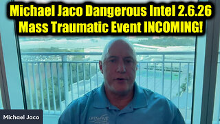 Michael Jaco Dangerous Intel 2.6.26 - Mass Traumatic Event INCOMING!