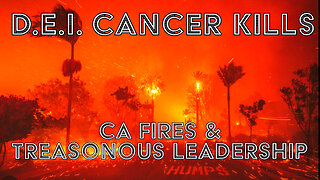 D.E.I. Cancer Kills: CA Fires & Treasonous Leaders - Truth Today 01-09-25