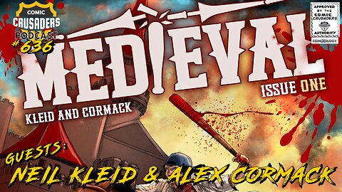 Comic Crusaders Podcast #636 - Neil Kleid & Alex Cormack talk Medieval