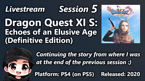 Session 5 of Dragon Quest XI S: Echoes of an Elusive Age (Definitive Edition)