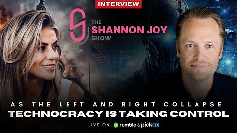As the Left and Right Collapse, Technocracy Is Taking Control | Interview on The Shannon Joy Show