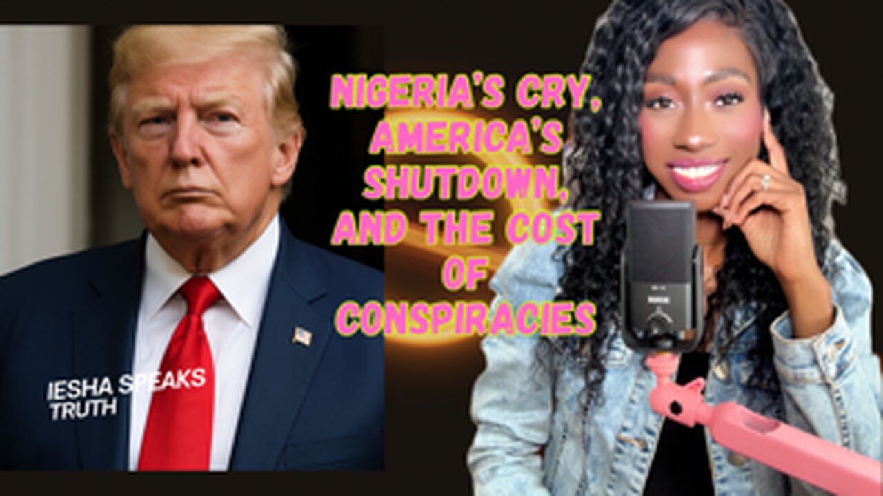 Nigeria's Cry, America's Shutdown, and The Cost of Conspiracies