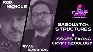 CR Ep 214: Sasquatch Structures w Rod Nichols & Issues Facing Cryptozoology w Ryan Edwards