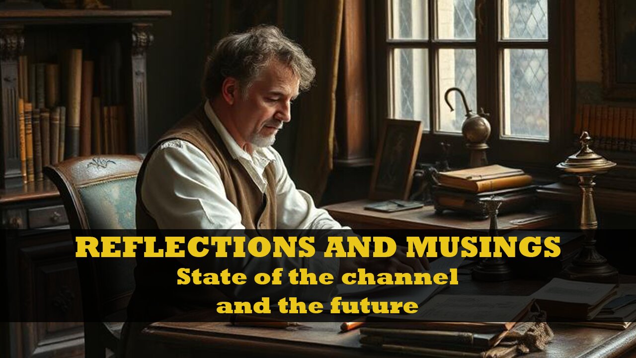 Reflections and musings: State of the channel and the future.