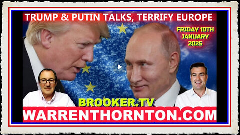 TRUMP PUTIN TALKS, TERRIFY EUROPE WITH WARREN THORNTON PAUL BROOKER