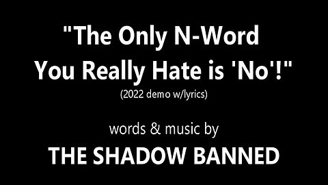 THE ONLY N-WORD YOU REALLY HATE IS "NO!" (demo w/lyrics) - The Shadow Banned