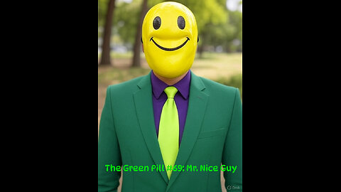 The Green Pill #69: Mr.Nice Guy