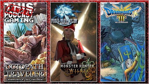 CTP GAMING JOINS THE GAME & RANT - Also Final Fantasy XIV / MH Wilds, Octopath COTC/DQIIIR Grinds!