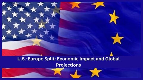 Economic Outlook: The Impact of a U.S.-Europe Split on the Global Economy