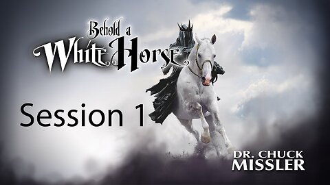 Behold a White Horse - Session 1 - Chuck Missler