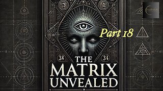 The Matrix Unveiled: A Journey Through Forbidden Knowledge: Part 18