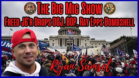 Freed J6’r Ryan Samsel Drops BOP, DOJ, & Ray Epps Bombshell |EP467