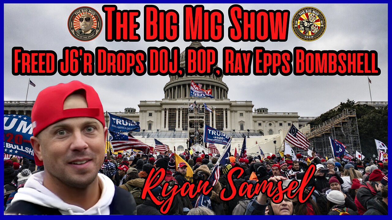 Freed J6’r Ryan Samsel Drops BOP, DOJ, & Ray Epps Bombshell |EP467