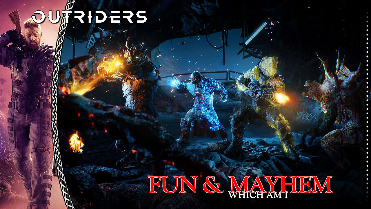 Outriders | Fun & Mayhem which am I