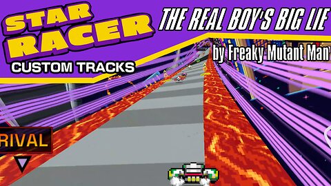 Star Racer Custom Tracks #23: The Real Boy's Big Lie by Freaky Mutant Man