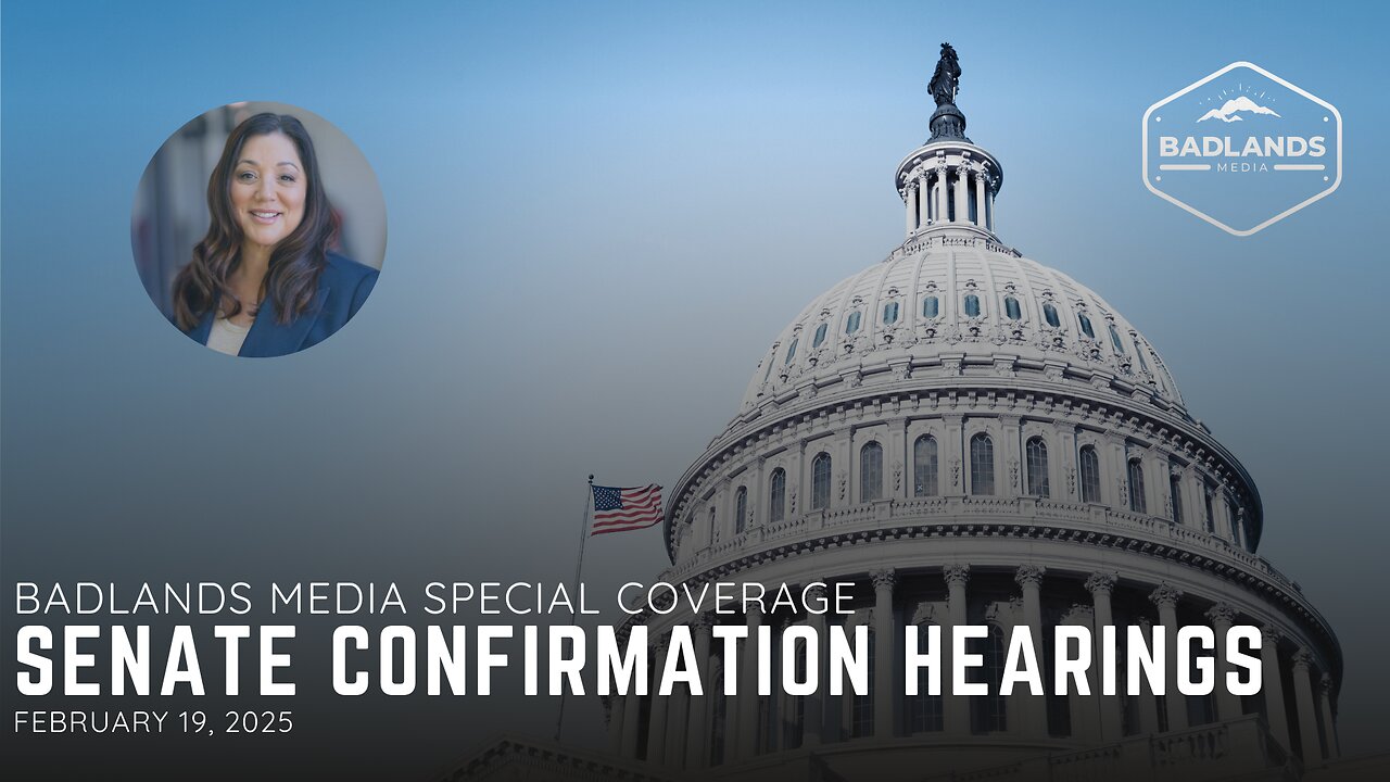 Badlands Media Special Coverage: Senate Confirmation Hearing - 10:00AM ET