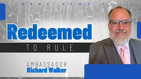 Redeemed To Rule | Mamlakak Broadcast Network