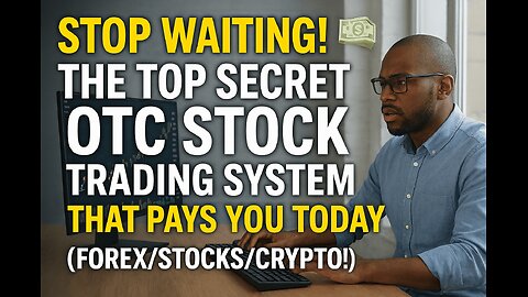 STOP WAITING! 💸 The TOP SECRET OTC STOCK Trading System That Pays You TODAY (Forex/Stocks/Crypto!)
