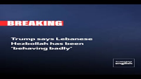 Trump Hezbollah 'Behaving Badly'