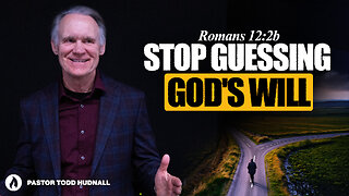 Romans Part 33: THE MYSTERY AND CERTAINTY OF GOD'S WILL - Rom. 12:2b | Pastor Todd Hudnall (Message)