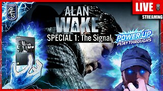 SPECIAL 1: The Signal | FIRST TIME | Alan Wake - DLC | PC | Part 7