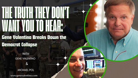 The Truth They Don’t Want You to Hear: Gene Valentino Breaks Down the Democrat Collapse