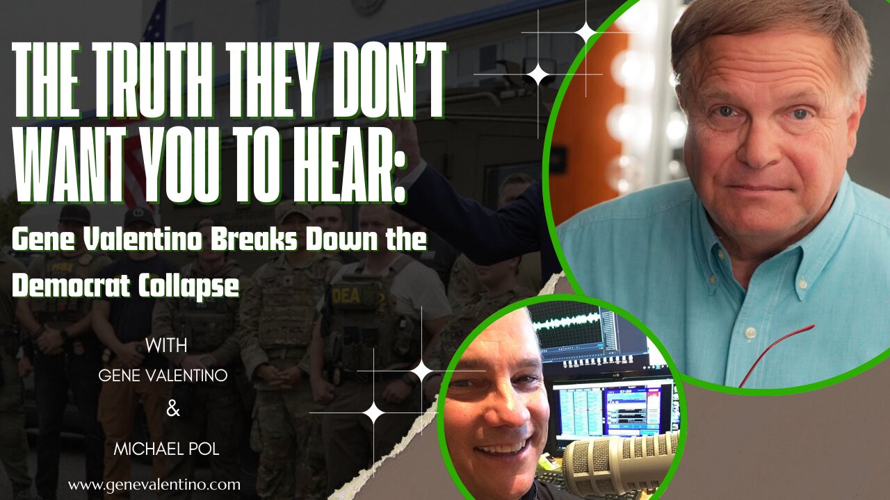 The Truth They Don’t Want You to Hear: Gene Valentino Breaks Down the Democrat Collapse