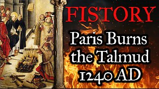 Fistory 6 - Paris Burns the Talmud - 1240 AD