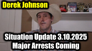 Derek Johnson Situation Update 3.10.25 - Major Arrests Coming